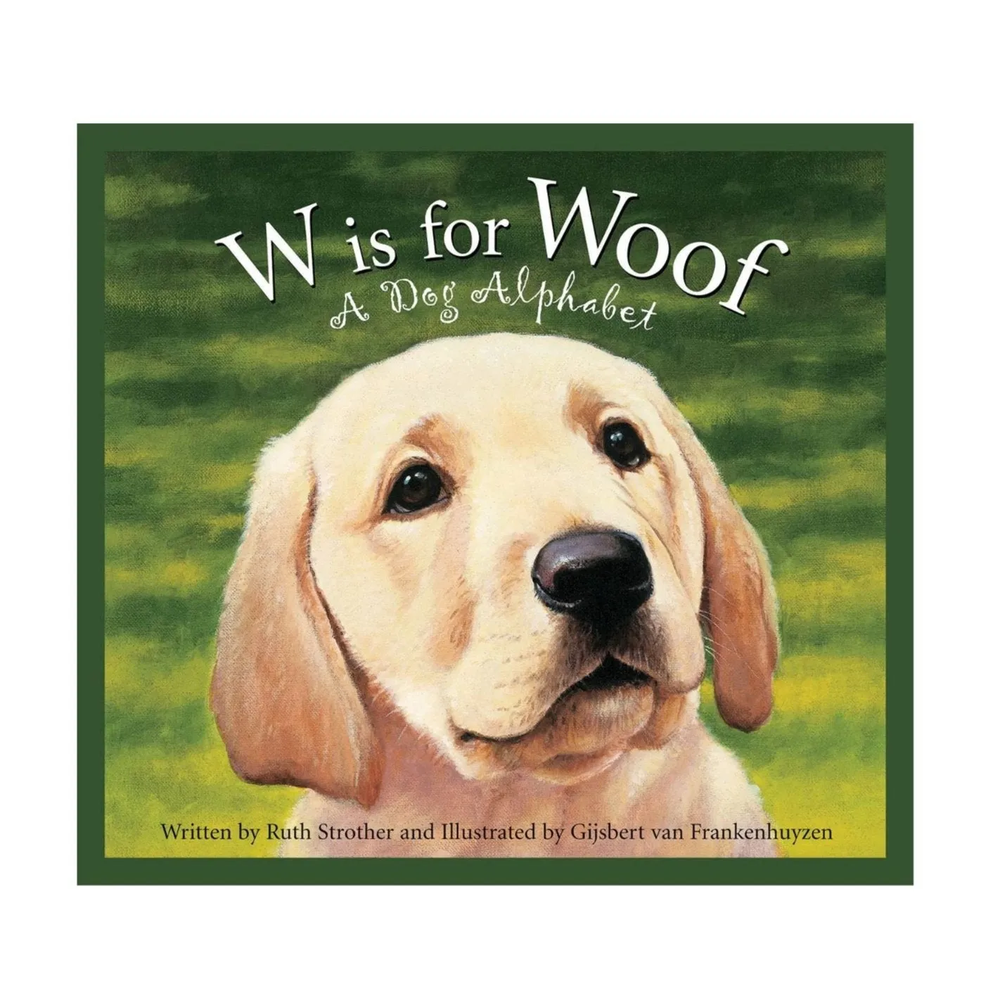 W is for Woof: A Dog Alphabet Book